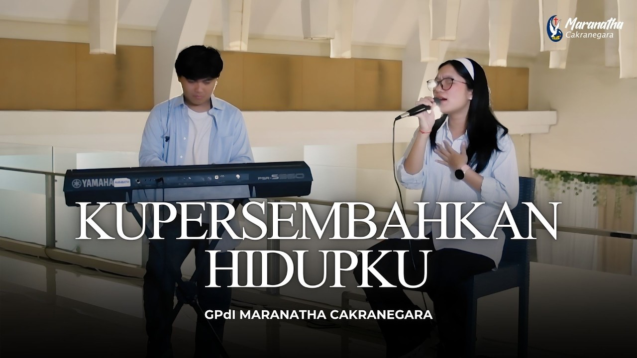 Kupersembahkan Hidupku - GPdI Maranatha Cakranegara
