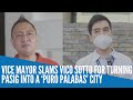 Vice mayor slams Vico Sotto for turning Pasig into a ‘puro palabas’ city