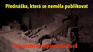 Nová odhalení podzemí továrny Richard: Přednáška, která se neměla vysílat