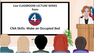 CNA Skills Classroom Lecture: Make an Occupied Bed