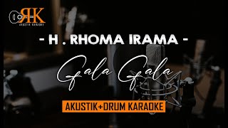 Gala Gala - H. Rhoma Irama | AkustikDrum Karaoke