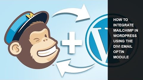 HOW TO INTEGRATE MAILCHIMP IN WORDPRESS WEBSITE USING DIVI EMAIL OPTIN MODULE