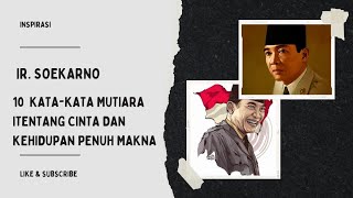 10  Kata-Kata Mutiara Ir. Soekarno Tentang Cinta dan Kehidupan Penuh Makna