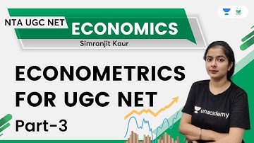 Econometrics for NTA UGC NET Economics | Part -3 | Simranjit Kaur | Unacademy UGC NET