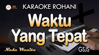 WAKTU YANG TEPAT - Karaoke Lagu Rohani | GSJS