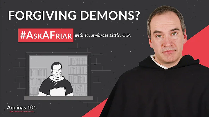 Can We Love the Devil? #AskAFriar (Aquinas 101)