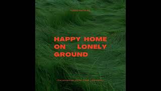 happy home on a lonely ground - the american dollar (feat. peokhezh)