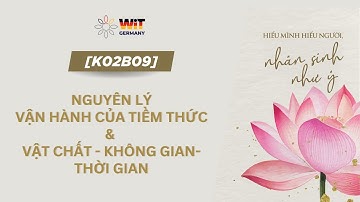 [K02B10] Nguyên lý vận hành của tiềm thức (P2) & Vật chất - Không gian - Thời gian | HMHN NSNY
