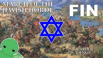 March of the Jewish Horde - Finale - Crusader Kings 2: The Reaper