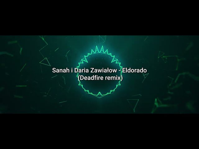 Sanah i Daria Zawiałow - Eldorado (Deadfire remix) class=
