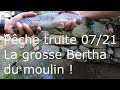 Peche truite 0721 la grosse bertha du moulin