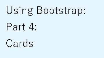 Using Bootstrap 4: Part 4: Cards