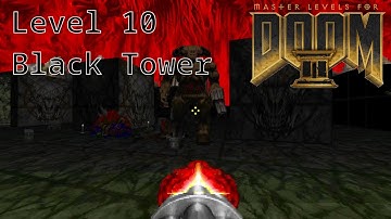 Master Levels For DOOM II -  Level 10 Black Tower