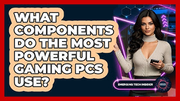 What Components Do The Most Powerful Gaming PCs Use? - Emerging Tech Insider