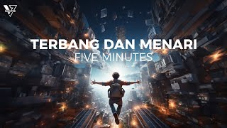 Five Minutes - Terbang Dan Menari