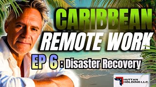 Remote Work in the Caribbean | Technical and Security Essentials | Episode 6: Disaster Recovery