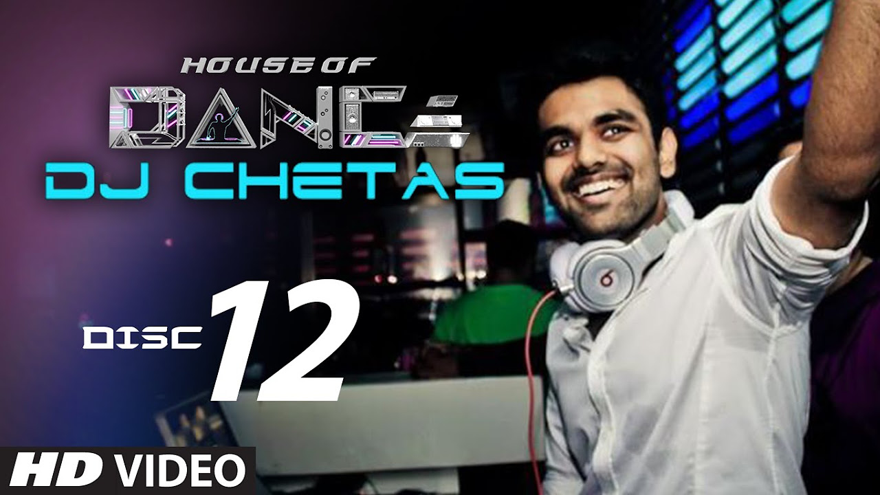 House of Dance by DJ CHETAS   Disc   12  Best Party Songs
