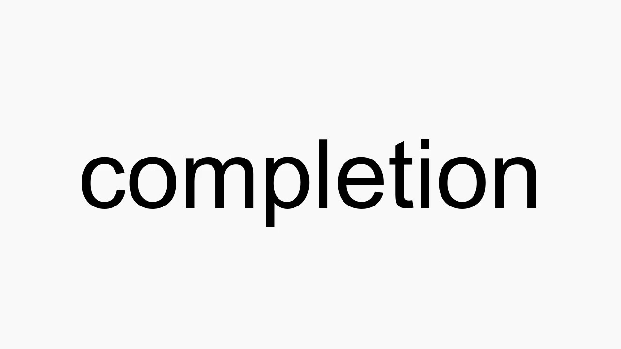 How to pronounce completion How to pronounce completion