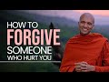 How to forgive someone who hurt you  buddhism in english