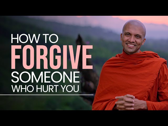 How To Forgive Someone Who Hurt You | Buddhism In English - Youtube