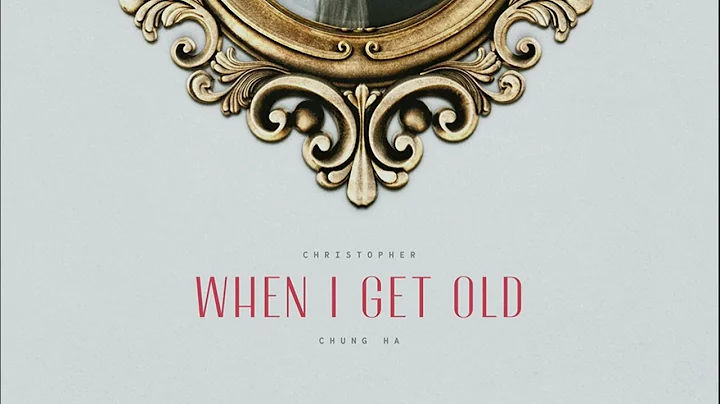 Christopher, CHUNG HA (, ) - WHEN I GET OLD | (1 H...