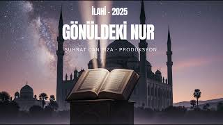 Gönüldeki Nur - İlahi̇ 2025