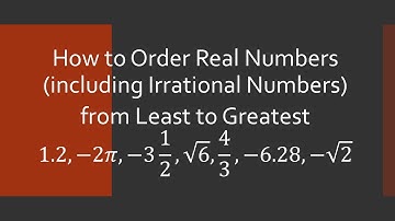 How to Order Real Numbers (including Irrational Numbers) from Least to Greatest