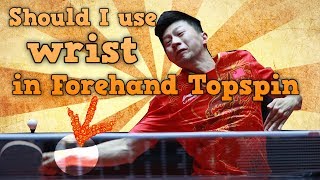 Should you use wrist in forehand topspin table tennis?