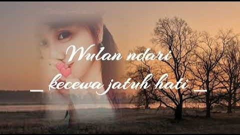 wulandary _ kecewa jatuh hati _ vidio _ lirik.