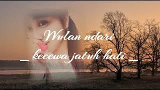 wulandary _ kecewa jatuh hati _ vidio _ lirik.