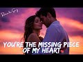 You Re The Missing Piece Of My Heart New Love Romantic Song Official Lyrics 2025