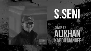 S.Seni - ALIKHAN (cover version)