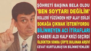 Cevat Kurtuluş'un Bilinmeyen Hayatı... Alay Edenler Yüzünden Sokağa Çıkamıyordu