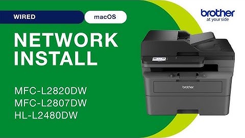 Install MFCL2820DW on a wired network - Mac