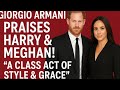 GIORGIO ARMANI PRAISES HARRY & MEGHAN! Calls Them His Fashion Icons The Meghan Effect in Full Power