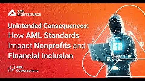 Unintended Consequences: How AML Standards Impact Nonprofits and Financial Inclusion
