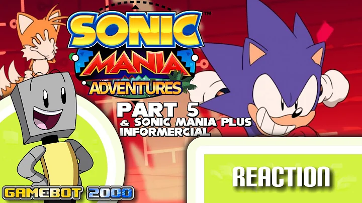 GameBot Reacts - Sonic Mania Adventures: Part 5 and Sonic Mania Plus Informercial
