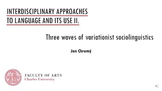 Approaches II: 05f Three vawes of variationist sociolinguistics