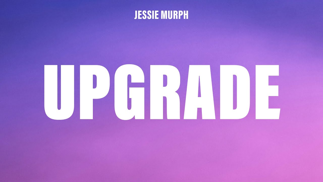Jessie Murph - Upgrade (Lyrics)