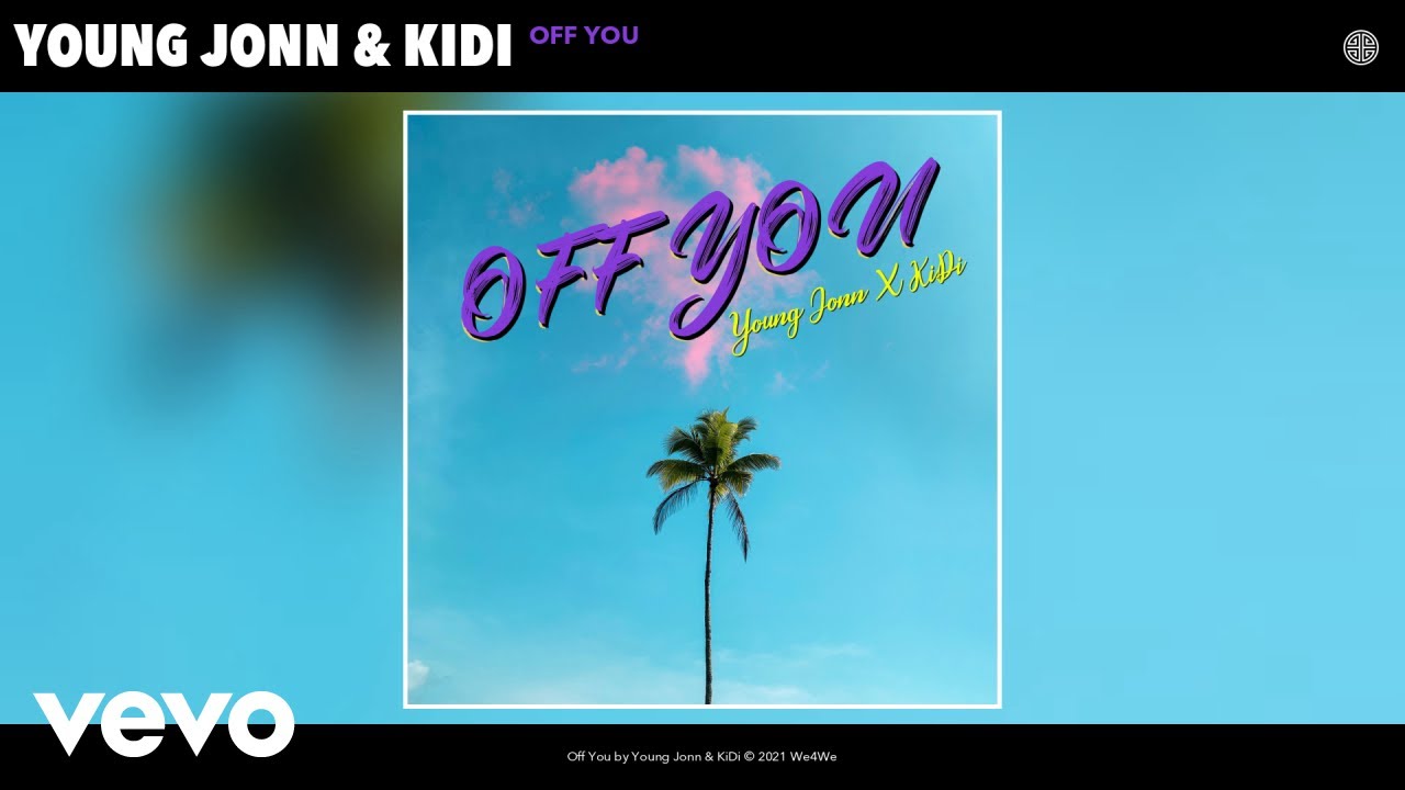 YouTubeでYoung Jonn, KiDi - Off You (Audio)を視聴 YouTubeでYoung Jonn, KiDi - Off You (Audio)を視聴