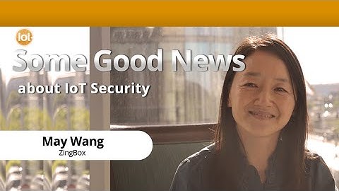 Some Good News about Internet of Things (IoT) Security with ZingBox