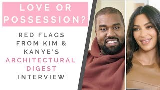 KIM KARDASHIAN \& KANYE IN ARCHITECTURAL DIGEST: Red Flags Of A Possessive Relationship | Shallon