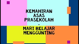 Mari Belajar Menggunting | KEMAHIRAN ASAS PRASEKOLAH