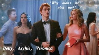 Betty Cooper [+ Archie and Veronica] | Why didn't he go for me?