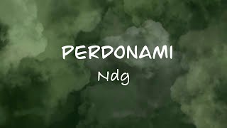 Ndg -PERDONAMI (Testo/Lyrics) Audio completo | G a i a