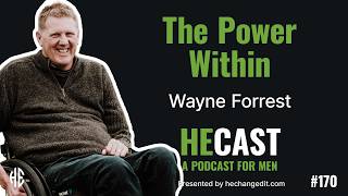 Resilience, Inner Strength, and The Inner Warrior | Wayne Forrest | heCast Ep. 170