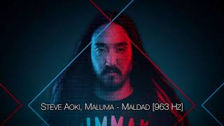 Steve Aoki, Maluma - Maldad [963 Hz]