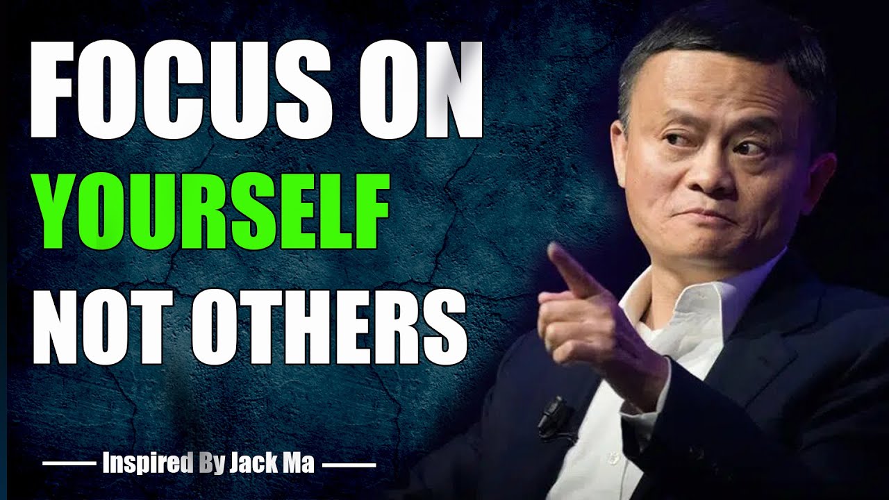 FOCUS ON YOURSELF NOT OTHERS - Inspired By Jack Ma