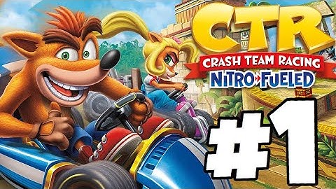 Crash Team Racing Nitro Fueled Gameplay Walkthrough Part 1 - INTRO!
