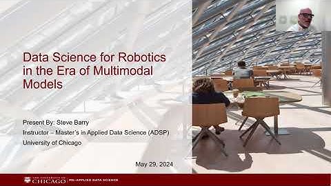 Data Science for Robotics in the Era of Multimodal Models -MS in Applied Data Science Seminar Series